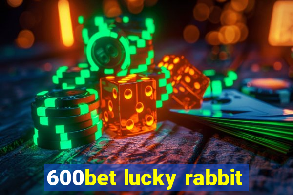 600bet lucky rabbit